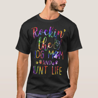 Womens Rockin' The Dog Mum And Aunt Life Tie Dye T-Shirt