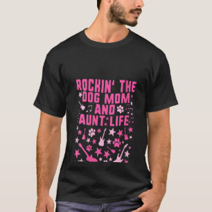 Womens Rocking The Dog Mum And Aunt Life Mother's  T-Shirt
