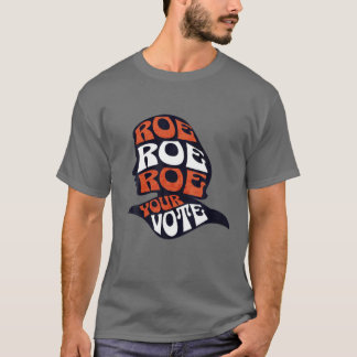 Womens Roe Roe Row Your Vote Pro Choice Roe Vs Wad T-Shirt