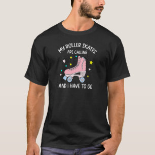 Womens Roller Derby My Roller Skates Are Calling A T-Shirt