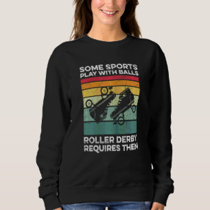Womens Roller Derby Quote For A Roller Derby Girl Sweatshirt