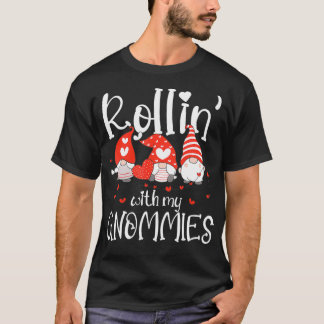Womens Rollin with My Gnomies Cute Valentines Day  T-Shirt