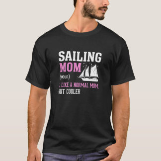 Womens Sailing Mum Noun Like A Normal Mum, But Coo T-Shirt