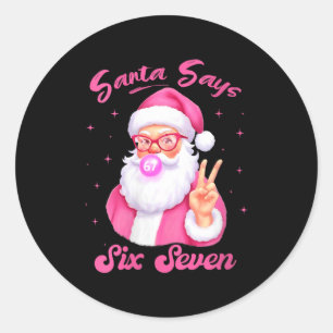 Womens Santa Says Six Seven Christmas 67 Meme Xmas Classic Round Sticker