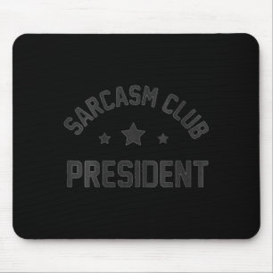 Womens Sarcasm Club President Funny Sarcastic Mouse Pad