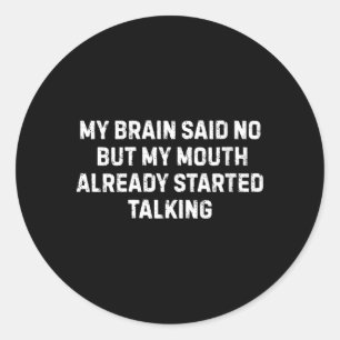 Womens Sarcastic Humour Quotes Art For Men Women Classic Round Sticker