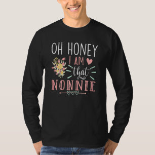 Womens Sarcastic Nonnie Oh Honey I Am That Nonnie T-Shirt