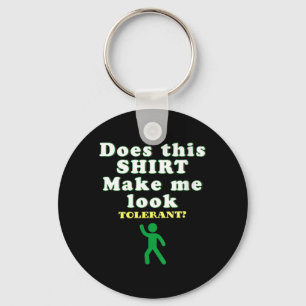 Womens Sarcastic Tolerant Quote Funny Political Key Ring