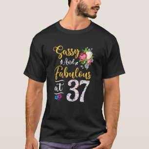 Womens Sassy & Fabulous Floral At 37 Years Old 37t T-Shirt
