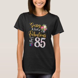 Womens Sassy & Fabulous Floral At 85 Years Old 85t T-Shirt