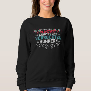 Womens Sauftour night belongs to crazy chickens gi Sweatshirt