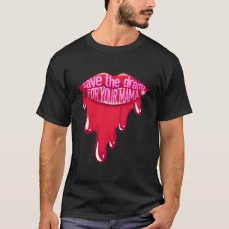 Womens Save The Drama For Your Mama Letters In Lip T-Shirt