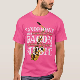 Womens Saxophone Is The Bacon Of Music - Favourite T-Shirt