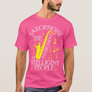 Womens Saxophone The Instrument For Intelligent Pe T-Shirt