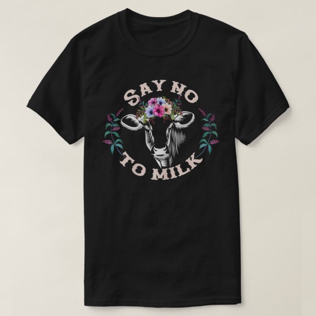 Womens Say No To Milk Cow Dairy Free Vegan  T-Shirt (Design Front)