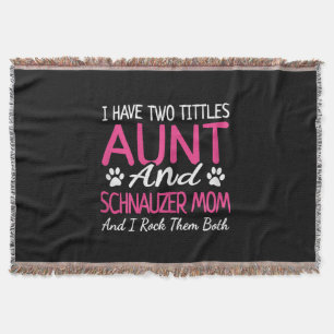 Womens Schnauzer Gifts I Have Two Titles Aunt Throw Blanket