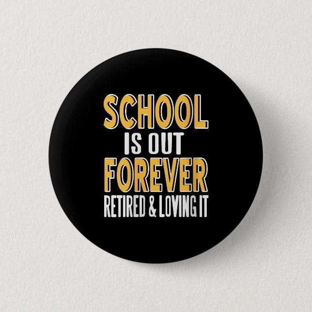 Womens School Is Out Forever Funny Teacher Retirem 6 Cm Round Badge (Front)