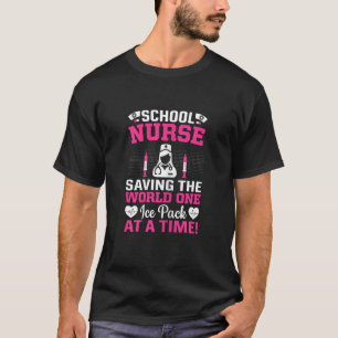Womens School Nurse Saving The World One Ice Pack T-Shirt