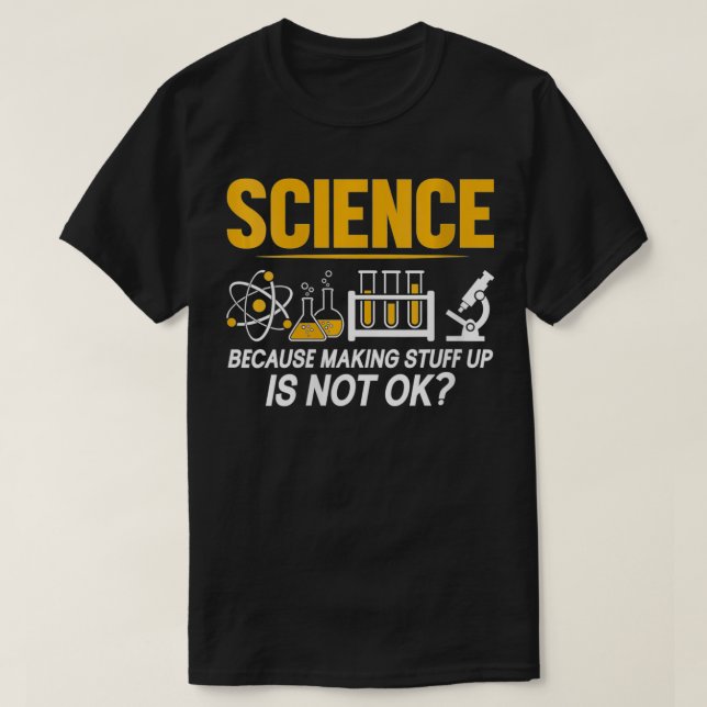 Womens Science Because Making Stuff Up Is Not Ok F T-Shirt (Design Front)