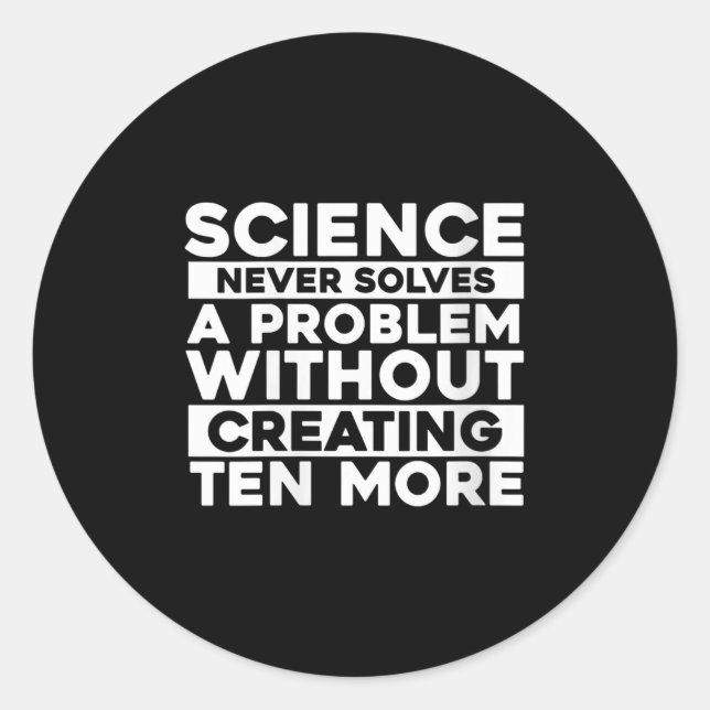Womens Science Never Solves One Problem Without Cr Classic Round Sticker (Front)