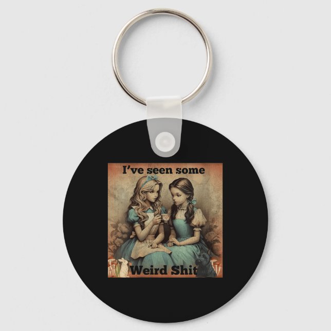Womens Seen Some Weird Funny Sarcastic Quote Key Ring (Front)