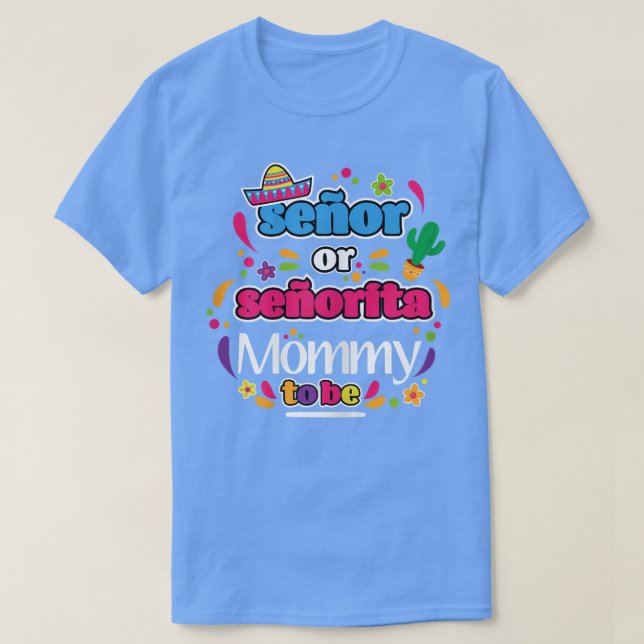 Womens Senor Or Senorita Mummy To Be Meican Gender T-Shirt (Design Front)