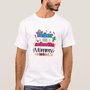 Womens Senor Or Senorita Mummy To Be Mexican Gende T-Shirt