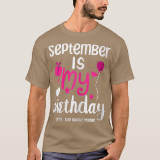 Womens September Is My Birthday Month Yep The Whol T-Shirt