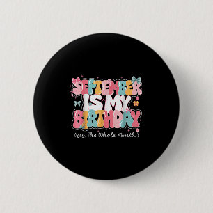 Womens September Is My Birthday Queen The Whole Mo 6 Cm Round Badge
