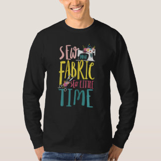Womens Sew Much Fabric Sew Little Time Hobby Knitt T-Shirt