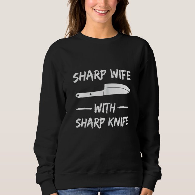 Womens Sharp Wife With Sharp Knife For Your Chef W Sweatshirt (Front)