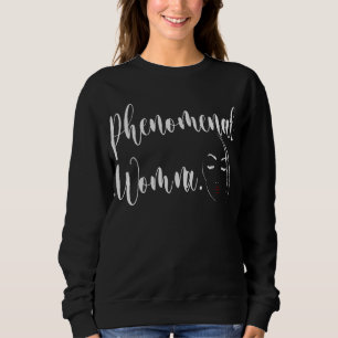 Women's shirt. Phenomenal Woman. Maya Angelou shir Sweatshirt
