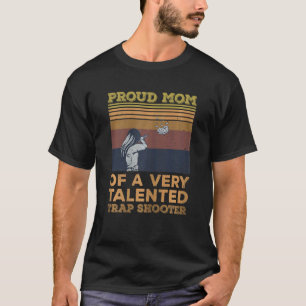 Womens Shooting Sport Quote For A Mum Of A Trap Sh T-Shirt