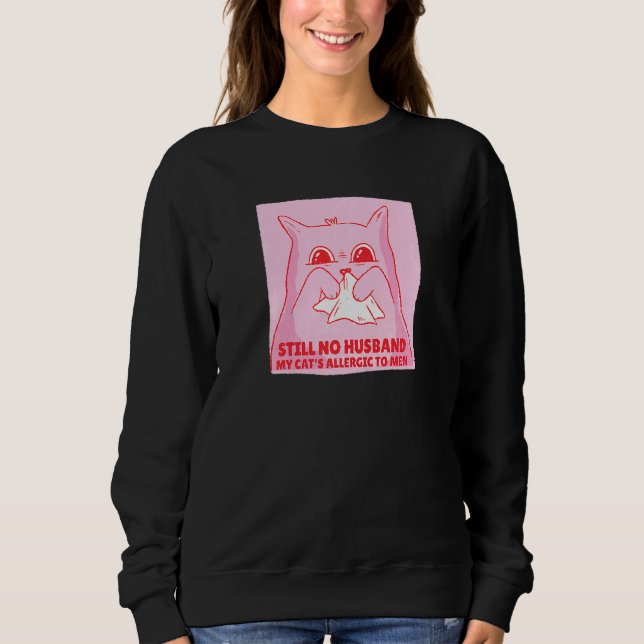 Womens Single Relationship Cats Allergic  Saying Sweatshirt (Front)