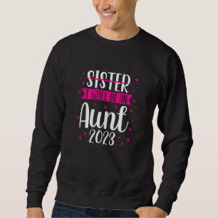 Womens sister I will be an aunt 2023 Family Sweatshirt