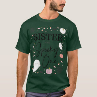 Womens Sister of the Spooky One Girl First Birthda T-Shirt