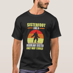 Womens Sisterfoot Like A Regular Sister Sister T-Shirt