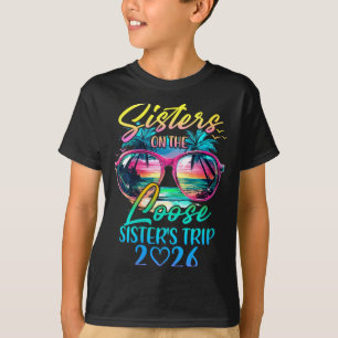 Womens Sisters On The Loose Sisters Trip 2026 Funn T-Shirt