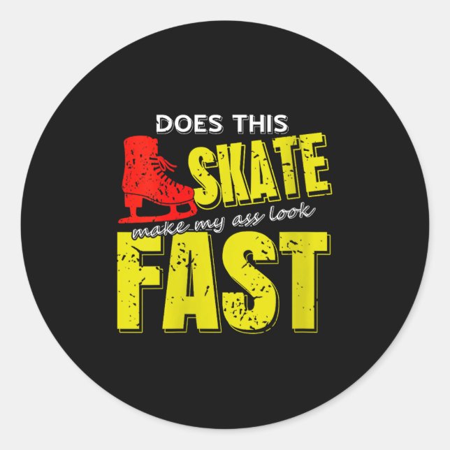 Womens Skate Makes Me Look Fast Bold Funny Ice Ska Classic Round Sticker (Front)
