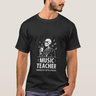 Womens Skeleton Music Teacher Powered By Coffee Pa T-Shirt