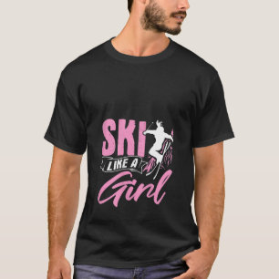 Womens Ski Like A Girl Skiers Winter Sports Mounta T-Shirt