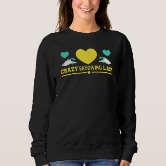 Womens Skydiver Crazy Skydiving Lady Skydive Sweatshirt