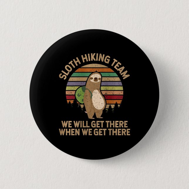 Womens Sloth Hiking Team - We Will Get There When  6 Cm Round Badge (Front)