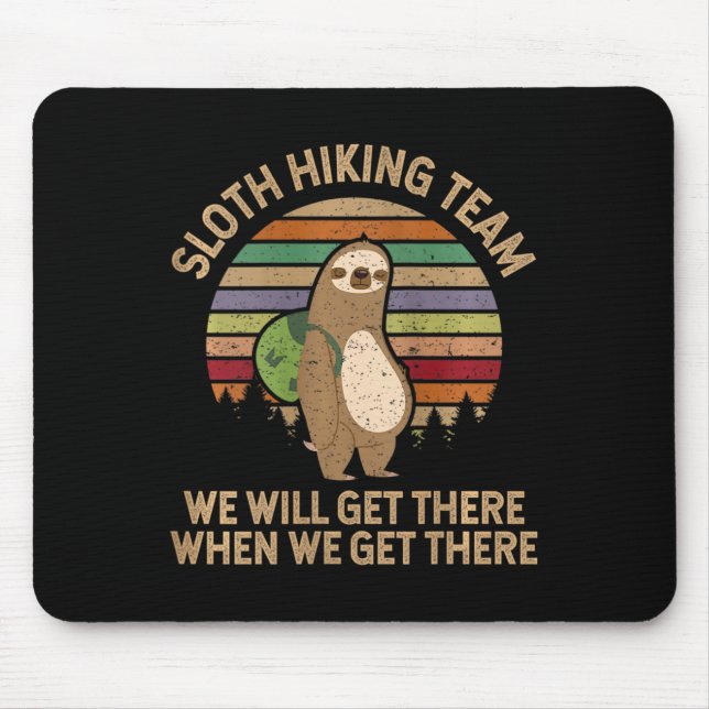 Womens Sloth Hiking Team - We Will Get There When  Mouse Pad (Front)