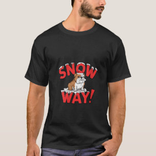 Womens Snow Way Grumpy Bulldog Funny Christmas Hol T-Shirt