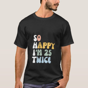 Womens So Happy Im 25 Twice 50th Birthday 1975 Vin T-Shirt