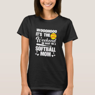 Womens Softball Mama Finally Weekend Oh Wait I'm A T-Shirt