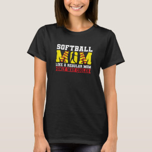 Womens softball mum like a regular mum only way co T-Shirt