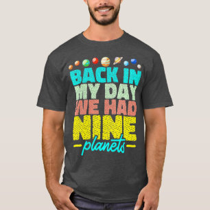 Womens Solar System Back In My Day We Had Nine Pla T-Shirt