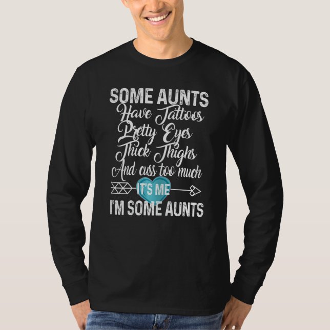 Womens Some Aunts Have Tattoos Pretty Eyes & Cuss  T-Shirt (Front)